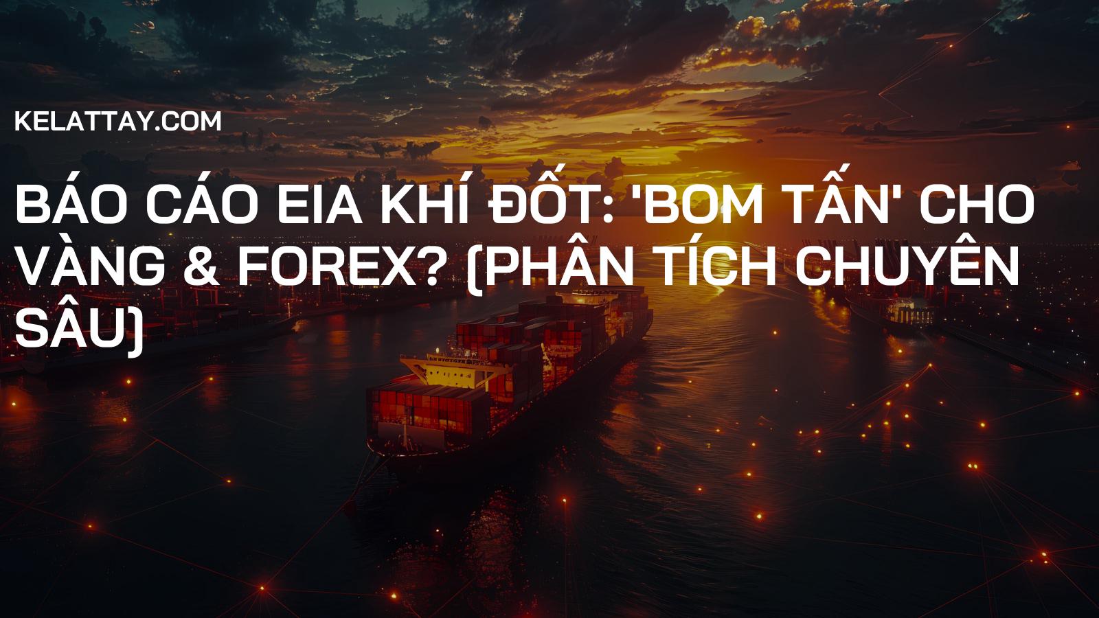 Báo cáo EIA Khí đốt: 'Bom tấn' cho Vàng & Forex? [Phân tích Chuyên sâu]