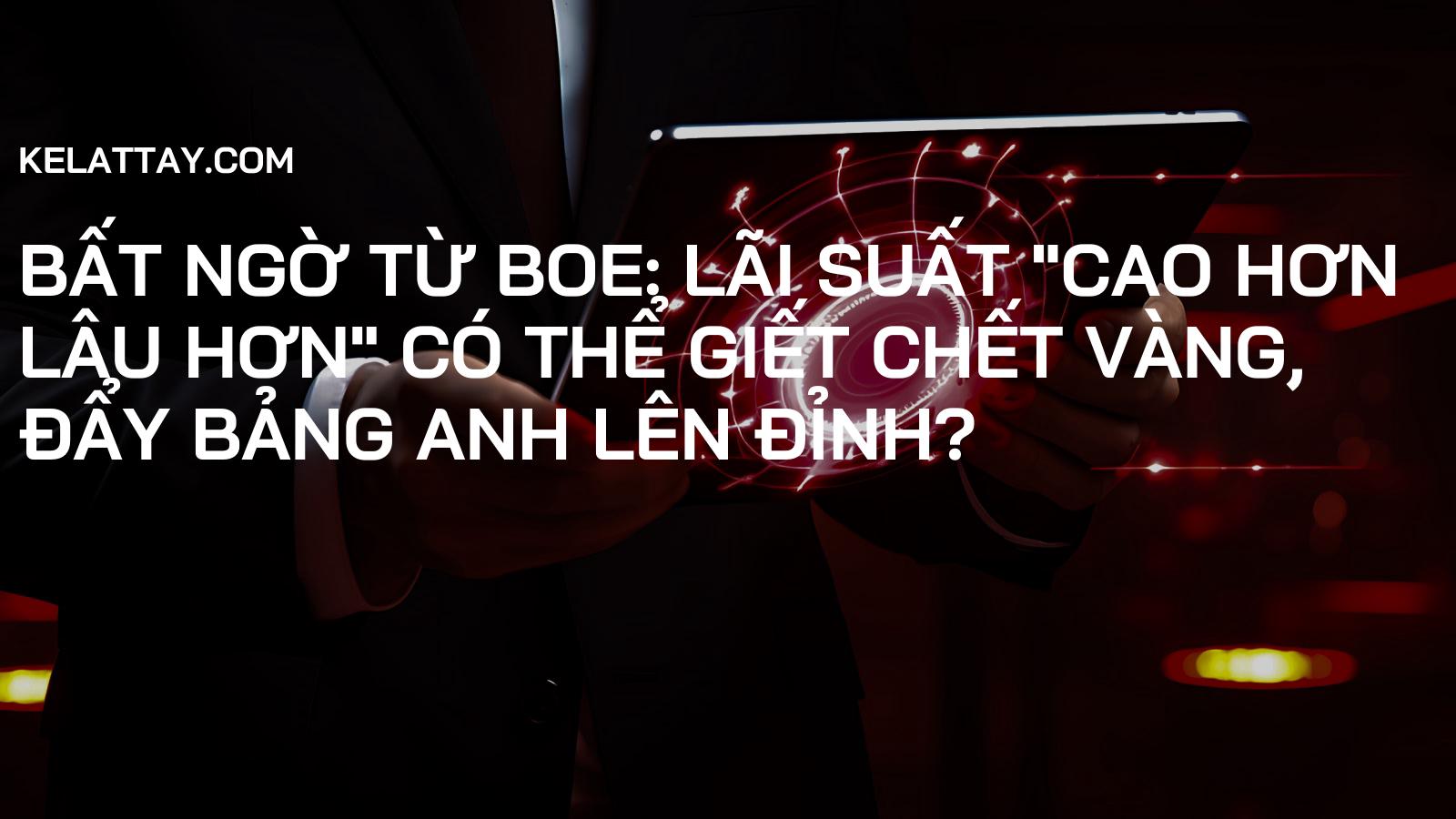 Bất Ngờ Từ BOE: Lãi Suất "Cao Hơn Lâu Hơn" Có Thể Giết Chết Vàng, Đẩy Bảng Anh Lên Đỉnh?