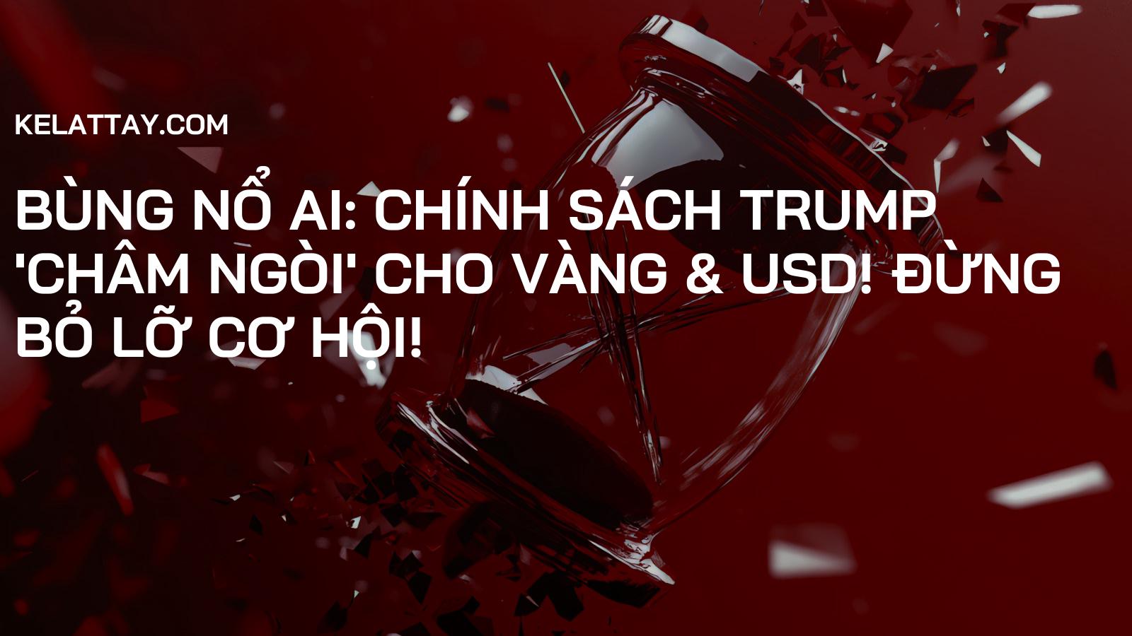 Bùng Nổ AI: Chính sách Trump 'châm ngòi' cho Vàng & USD! Đừng bỏ lỡ cơ hội!