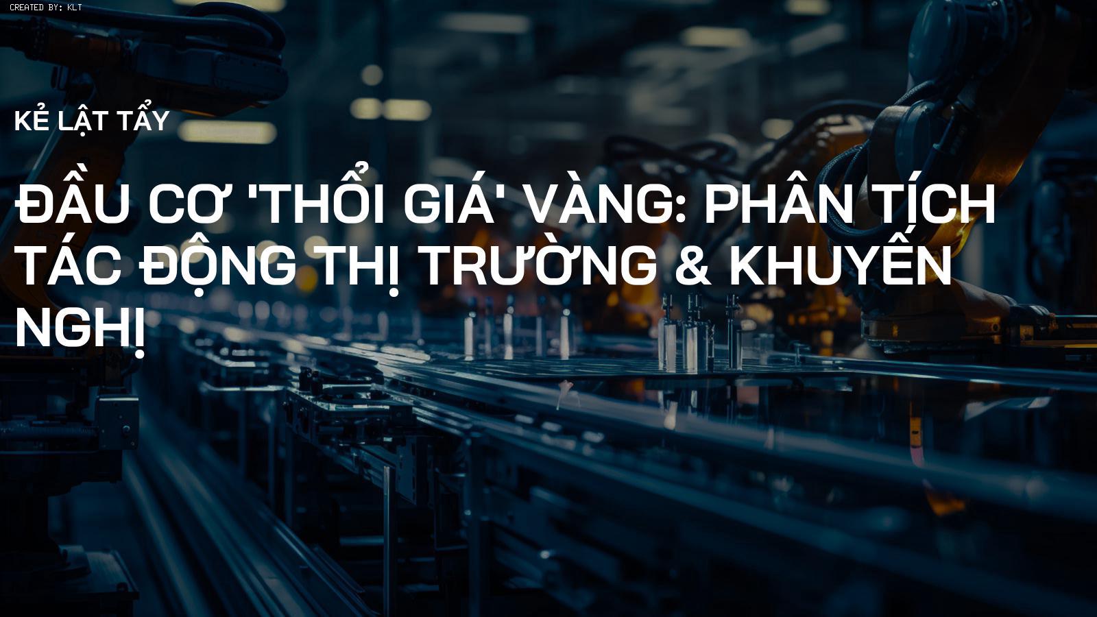 Đầu cơ 'Thổi Giá' Vàng: Phân Tích Tác Động Thị Trường & Khuyến Nghị
