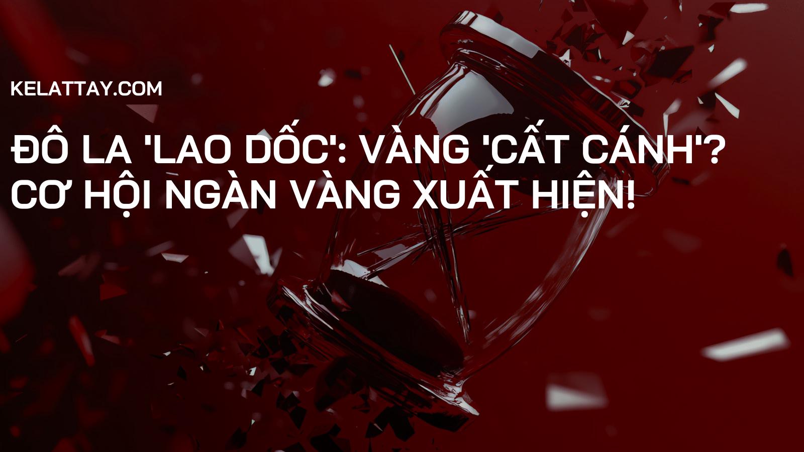 Đô La 'Lao Dốc': Vàng 'Cất Cánh'? Cơ Hội Ngàn Vàng Xuất Hiện!