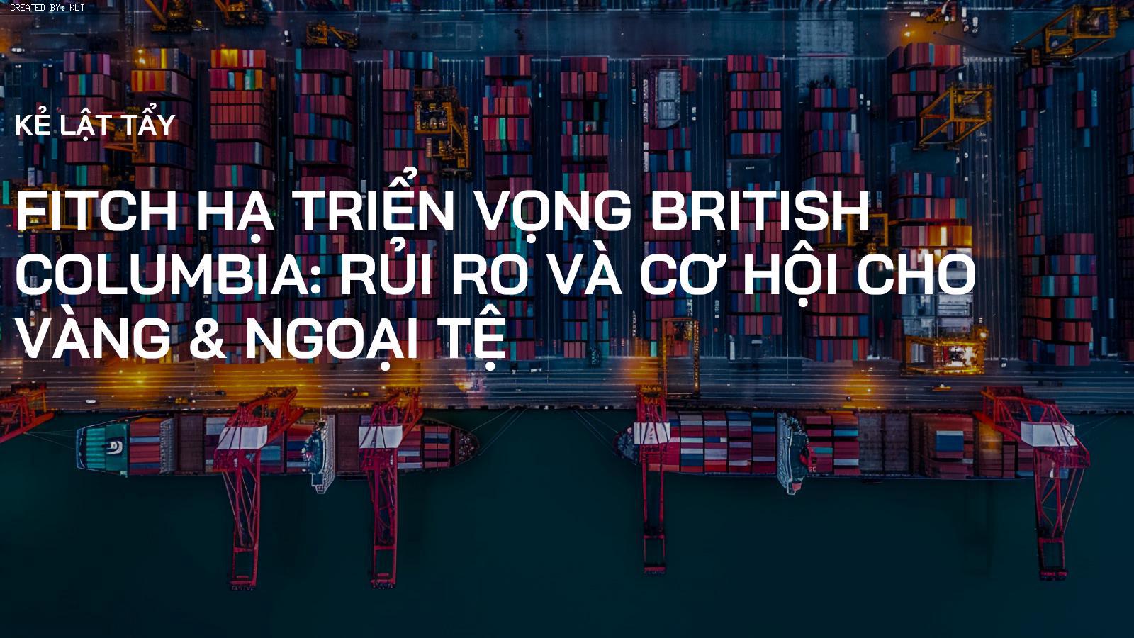 Fitch hạ triển vọng British Columbia: Rủi ro và Cơ hội cho Vàng & Ngoại tệ
