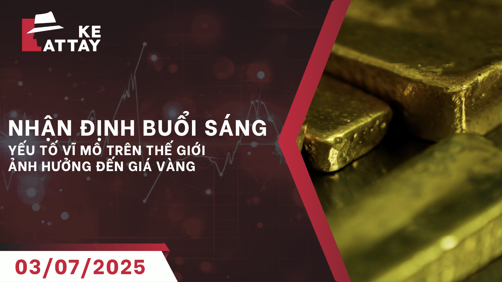 (Sáng 03/07/2025) Nhận định buổi sáng kinh tế vĩ mô và biến động tài sản Mỹ công bố thỏa thuận thương mại với Việt Nam: Một chiều và bất ngờ