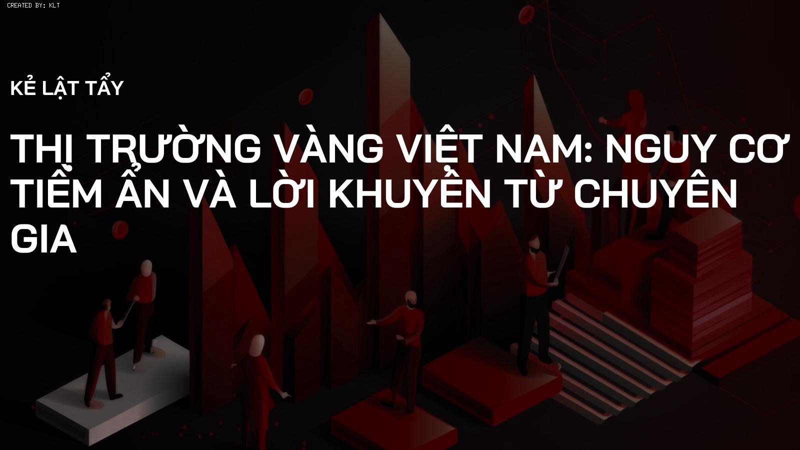 Thị trường Vàng Việt Nam: Nguy cơ tiềm ẩn và Lời khuyên từ Chuyên gia