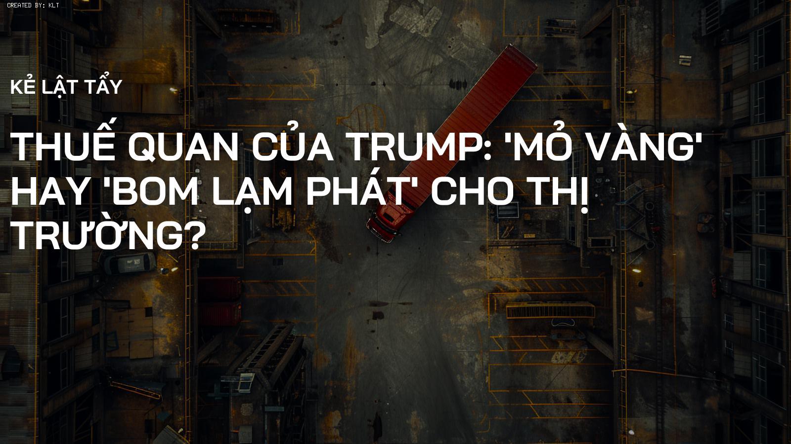 Thuế quan của Trump: 'Mỏ vàng' hay 'Bom lạm phát' cho thị trường?