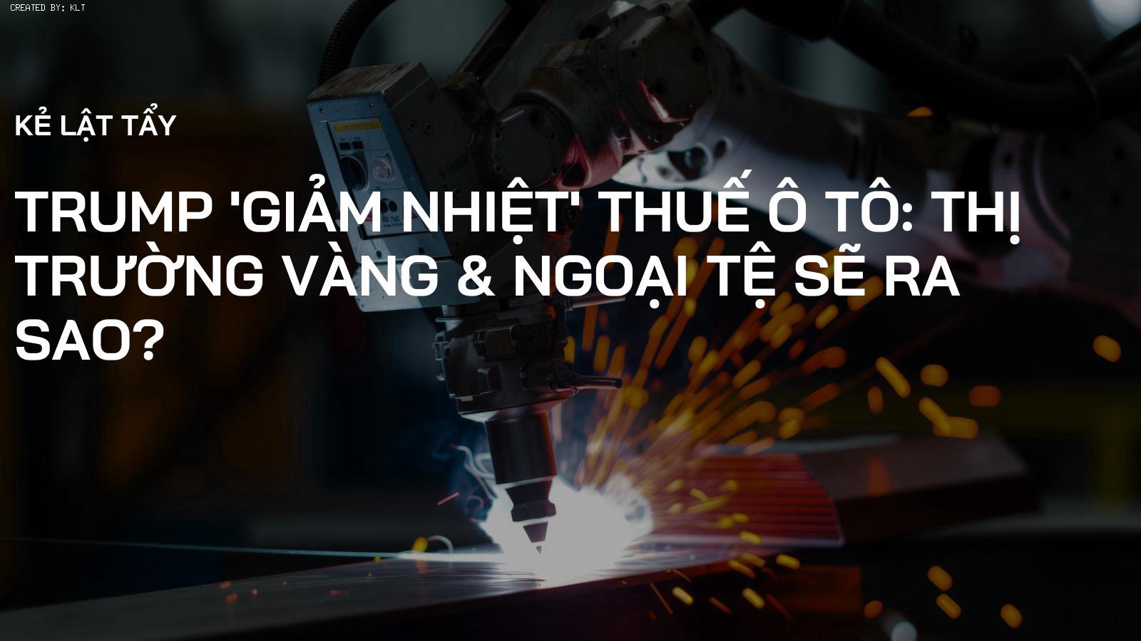 Trump 'Giảm Nhiệt' Thuế Ô Tô: Thị Trường Vàng & Ngoại Tệ Sẽ Ra Sao?