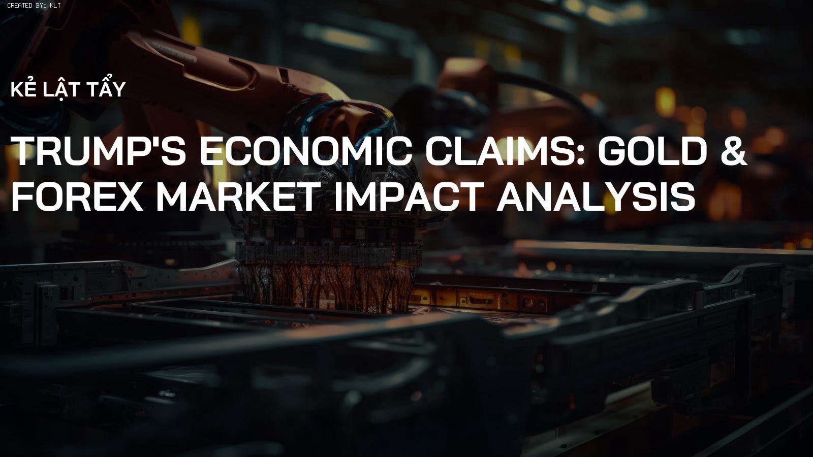 Trump's Economic Claims: Gold & Forex Market Impact Analysis