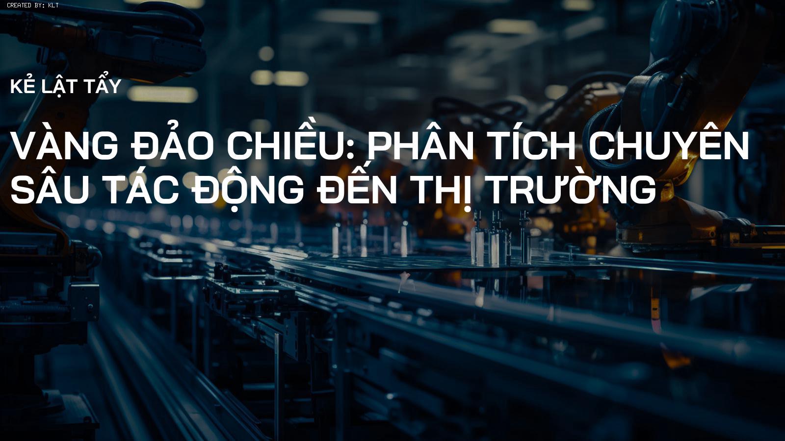 Vàng đảo chiều: Phân tích chuyên sâu tác động đến thị trường