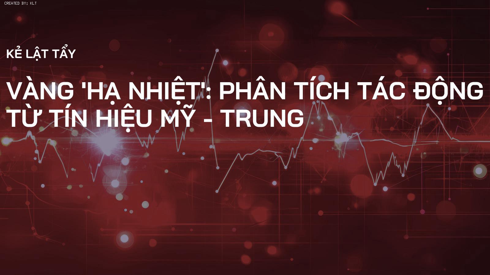 Vàng 'Hạ Nhiệt': Phân Tích Tác Động Từ Tín Hiệu Mỹ - Trung