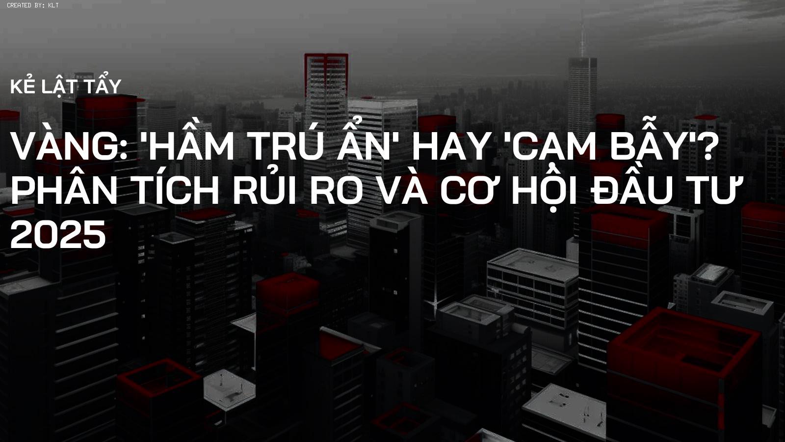 Vàng: 'Hầm trú ẩn' hay 'Cạm bẫy'? Phân tích Rủi ro và Cơ hội Đầu tư 2025