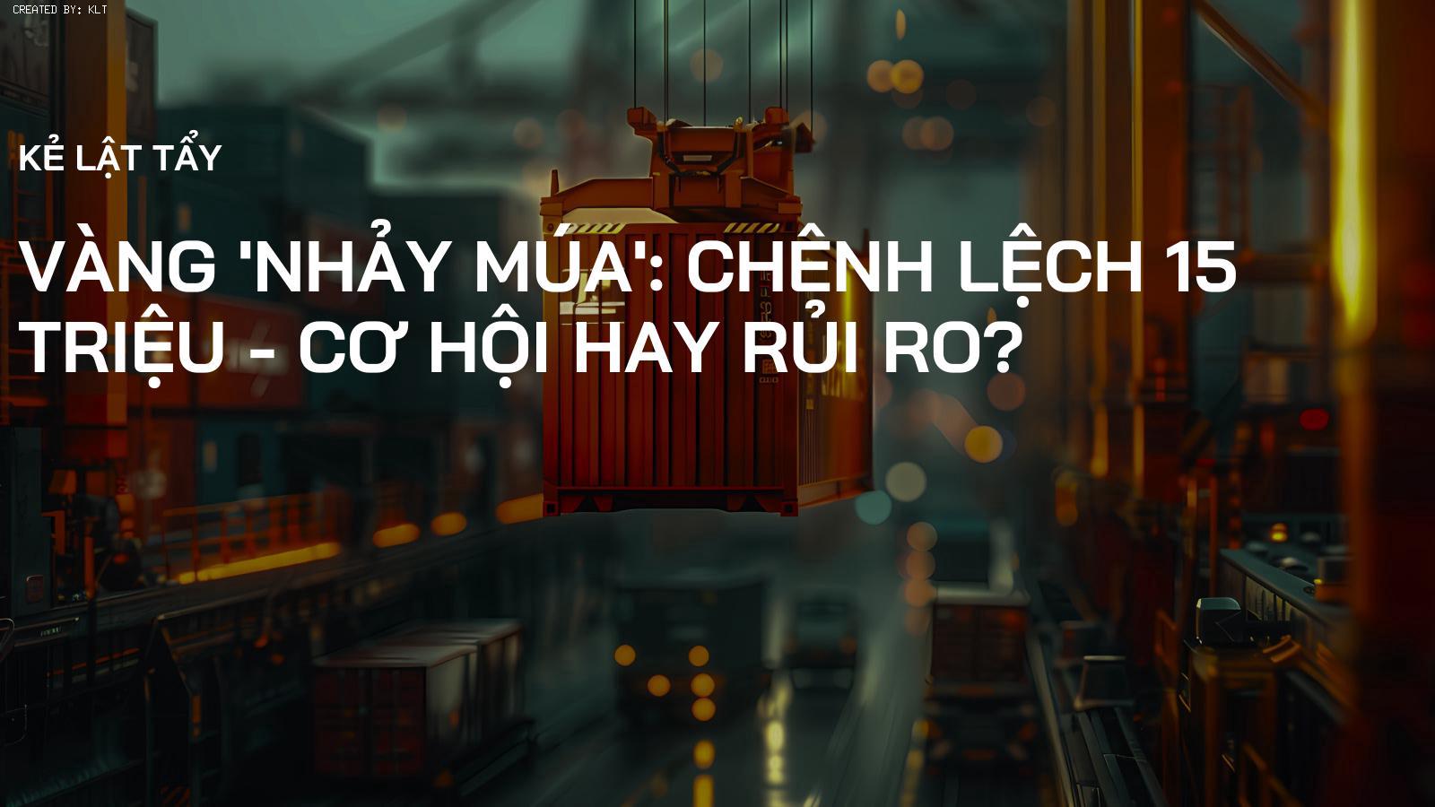Vàng 'Nhảy Múa': Chênh Lệch 15 Triệu - Cơ Hội Hay Rủi Ro?