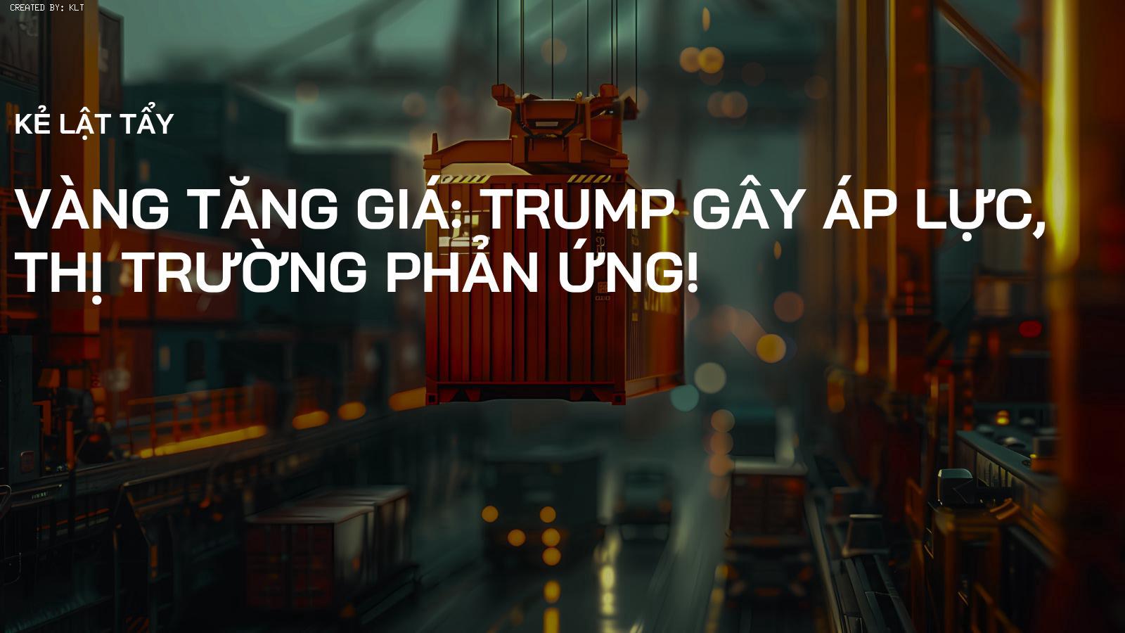 Vàng Tăng Giá: Trump Gây Áp Lực, Thị Trường Phản Ứng!