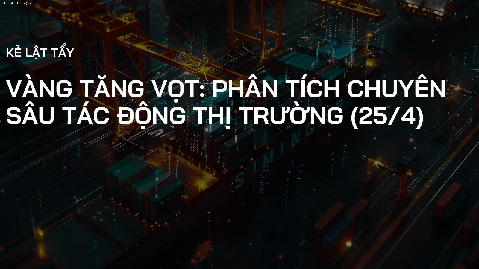 Vàng Tăng Vọt: Phân Tích Chuyên Sâu Tác Động Thị Trường (25/4)